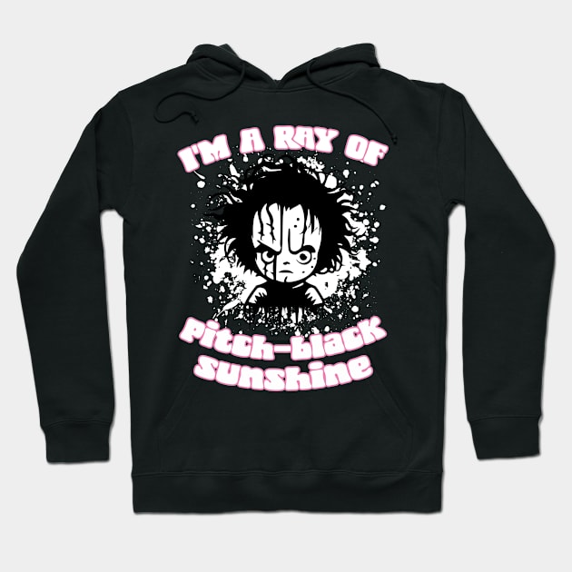 I'm A Ray Of Pitch Black Sunshine Hoodie by Gothic Rose Designs